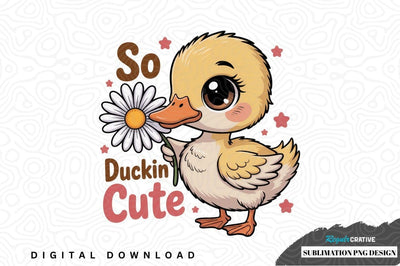 So duckin cute - sublimation png design Sublimation Regulrcrative 