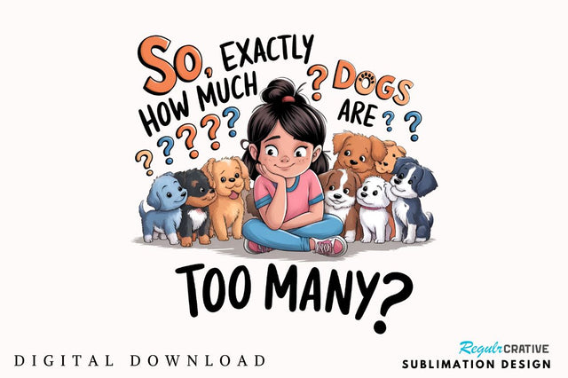 So, exactly how much Dogs are too many Sublimation Design Sublimation Regulrcrative 