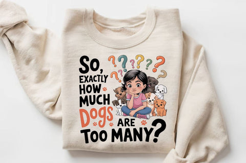 So, exactly how much Dogs are too many Sublimation PNG Sublimation Regulrcrative 