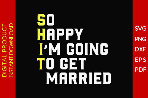 So Happy I'm Going To Get Married SVG PNG PDF Cut File SVG Creativedesigntee 