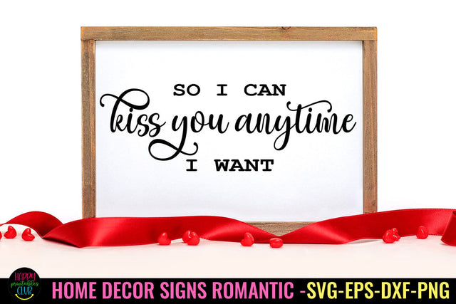 So I Can Kiss You I Romantic Home Decor sign SVG I Love Sign SVG SVG Happy Printables Club 