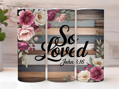 So Loved John 316 20oz Tumbler, John 316, Christian Tumbler, Bible Verse Sublimation, Inspirational Wrap Design, Religious Quote PNG, 20oz Tumbler Wrap Sublimation Lara' s Designs 