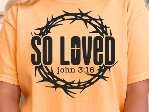 So Loved SVG PNG, So Loved Easter Svg, Faith Svg, Jesus Svg, Religious Easter Svg, Christian Svg, Easter Svg, He Is Risen Svg, Bible Svg SVG DesignDestine 