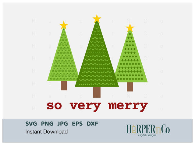 So Very Merry Trees SVG PNG Cut EPS File SVG HarperNCo 
