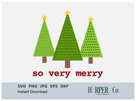 So Very Merry Trees SVG PNG Cut EPS File SVG HarperNCo 