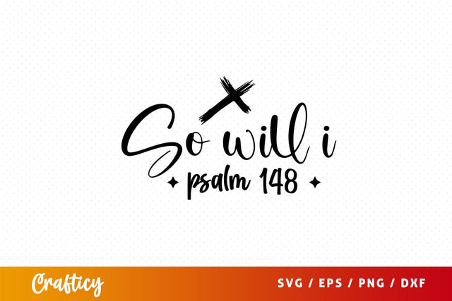 So will i psalm 148 Svg Design SVG Designangry 