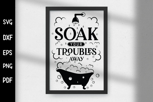 Soak Your Troubles Away - Funny Bathroom SVG SVG CraftLabSVG 