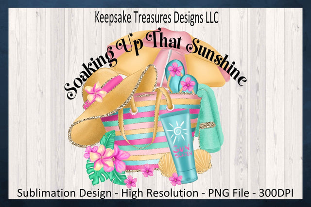 Soaking Up That Sunshine, Beach Theme, Summer T-Shirt Sublimation Png Design, Digital Download Sublimation Keepsake Treasures Designs LLC. 