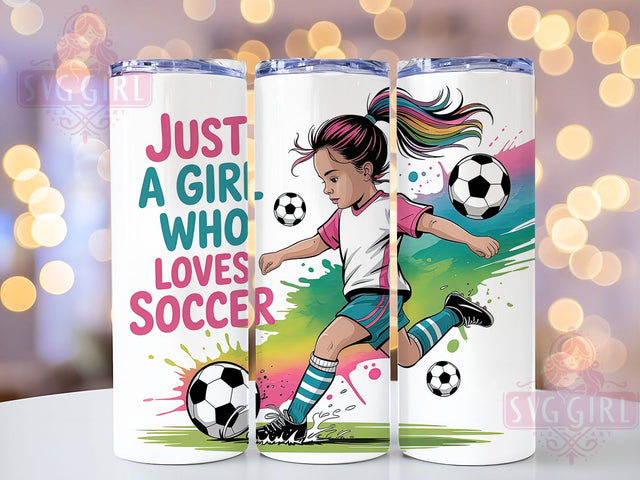Soccer Girl Skinny Tumbler Wrap, Just A Girl Who Loves Soccer, Soccer Girl Png, Soccer Sublimation Design, Sports Tumbler Png, Soccer Mom Gift, 20oz Skinny Tumbler Sublimation SvggirlplusArt 