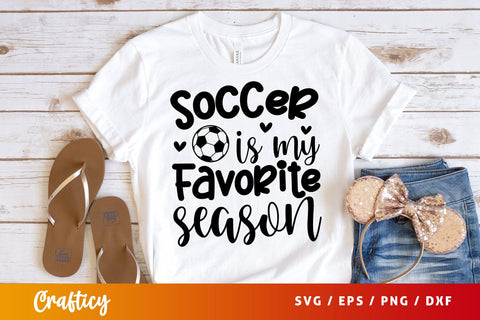 Soccer Is My Favorite Season SVG Design SVG Designangry 