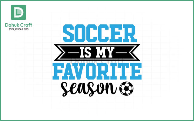 Soccer SVG – Favorite Season Quote SVG PNG & EPS V22 SVG dahukdesign 