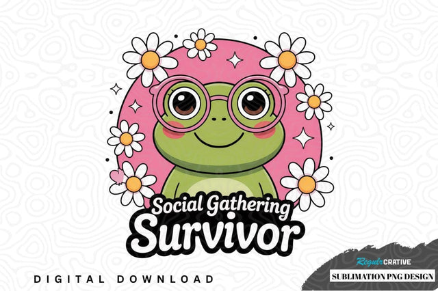 Social gathering survivor frog sublimation design Sublimation Regulrcrative 