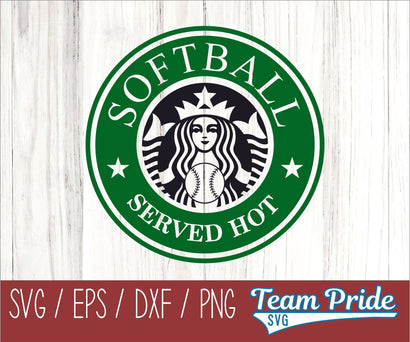 Softball SVG Served Hot Starbucks Digital Download Printable - SVG, EPS, DXF, PNG SVG Team Pride SVG 