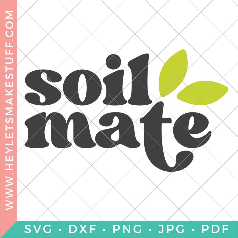 Soil Mate SVG Hey Let's Make Stuff 