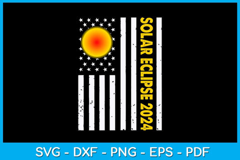 Solar Eclipse 2024 American Flag SVG PNG PDF Cut File SVG Creativedesigntee 