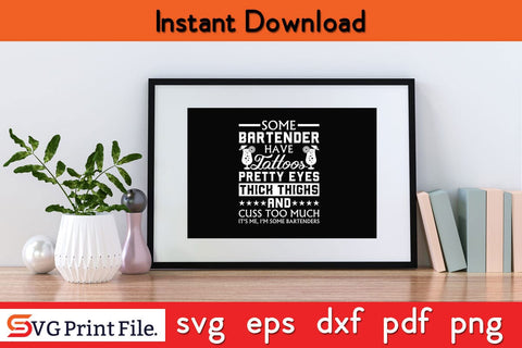 Some Bartender Have Tattoos Funny Bartender Svg Png Dxf Digital Cutting File SVG SVG Print File 