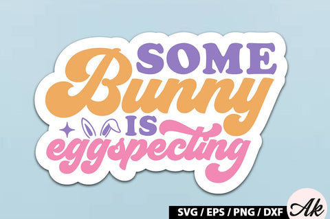 Some bunny is eggspecting Retro Sticker SVG akazaddesign 