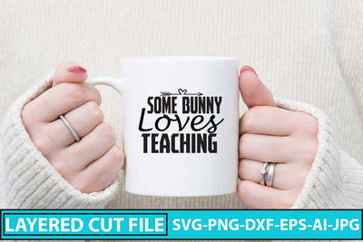 Some Bunny Loves Teaching SVG Design SVG Syaman 