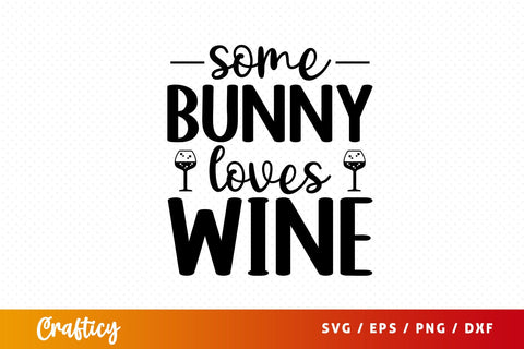 Some bunny loves wine SVG Design SVG Designangry 