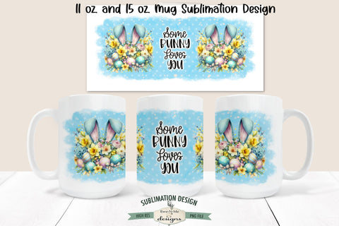 Some Bunny Loves You - Bunny Ears - 11 and 15 oz. Mug Sublimation Design Sublimation Ewe-N-Me Designs 