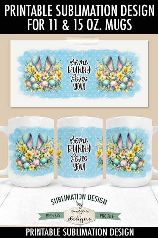 Some Bunny Loves You - Bunny Ears - 11 and 15 oz. Mug Sublimation Design Sublimation Ewe-N-Me Designs 