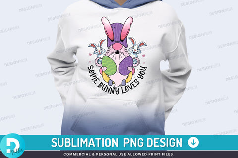 Some bunny loves you PNG Design Sublimation Regulrcrative 