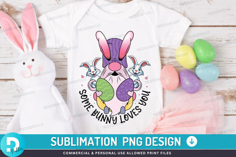 Some bunny loves you PNG Design Sublimation Regulrcrative 