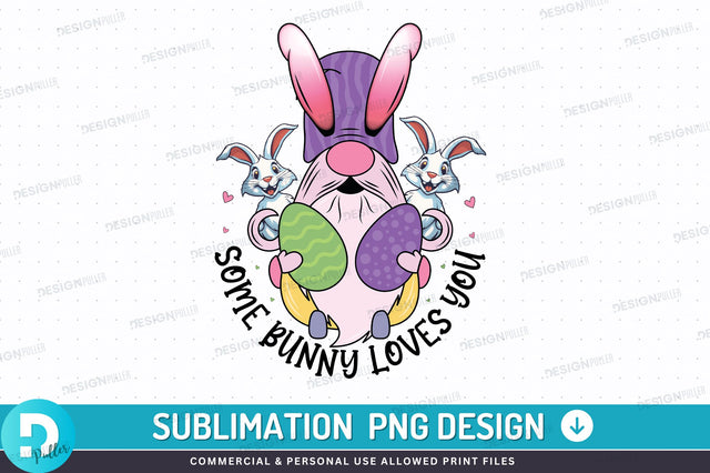 Some bunny loves you PNG Design Sublimation Regulrcrative 