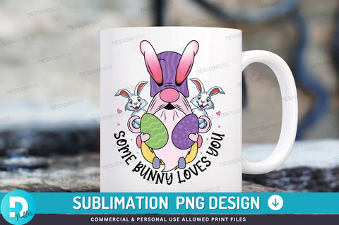 Some bunny loves you PNG Design Sublimation Regulrcrative 