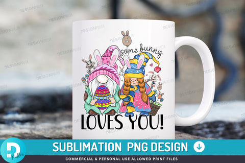 Some bunny loves you PNG Design Sublimation Regulrcrative 