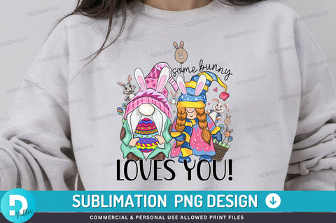 Some bunny loves you PNG Design Sublimation Regulrcrative 