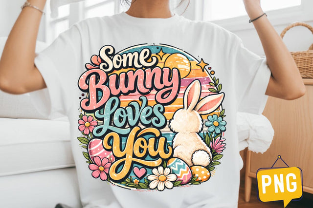 Some bunny Loves You Sublimation Design,Happy Easter Day png,Happy Easter Day Sublimation Design,Easter Day T-Shirt Design,Easter Bunny Sublimation Sublimation BlackCatsMedia 