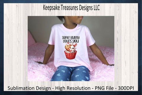 Some Bunny Loves You Sublimation PNG, Bunny Cupcake, Happy Valentine's Day, Easter, PNG Printable, Digital Download Sublimation Keepsake Treasures Designs LLC. 
