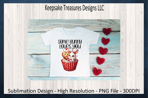 Some Bunny Loves You Sublimation PNG, Bunny Cupcake, Happy Valentine's Day, Easter, PNG Printable, Digital Download Sublimation Keepsake Treasures Designs LLC. 