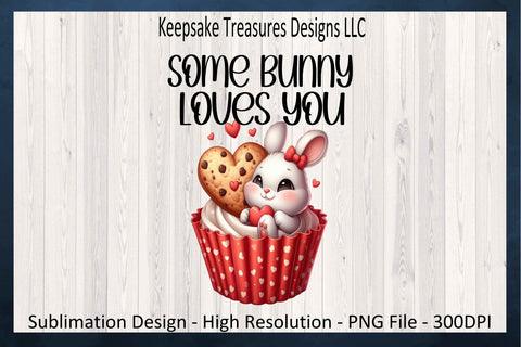 Some Bunny Loves You Sublimation PNG, Bunny Cupcake, Happy Valentine's Day, Easter, PNG Printable, Digital Download Sublimation Keepsake Treasures Designs LLC. 