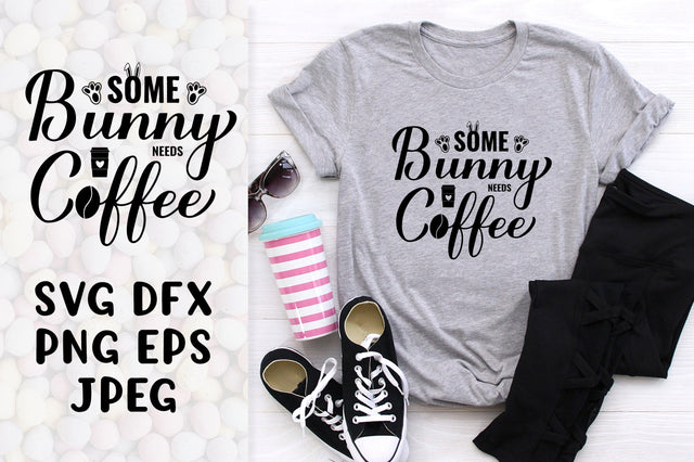Some bunny needs coffee SVG. Funny Easter quote shirt design SVG LaBelezoka 