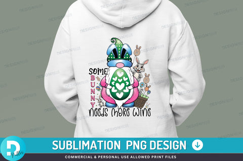 Some bunny needs more wine PNG Design Sublimation Regulrcrative 