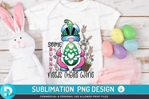 Some bunny needs more wine PNG Design Sublimation Regulrcrative 