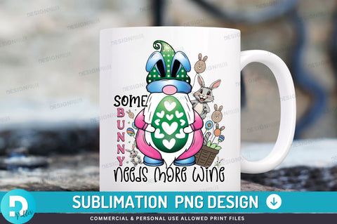 Some bunny needs more wine PNG Design Sublimation Regulrcrative 
