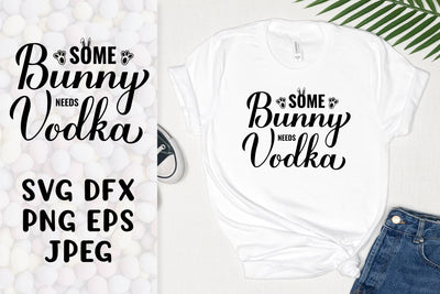 Some bunny needs vodka SVG. Funny Easter quote shirt design SVG LaBelezoka 