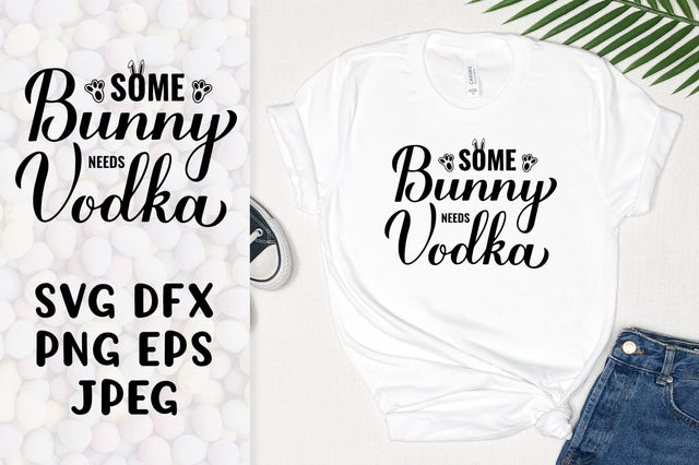 Some bunny needs vodka SVG. Funny Easter quote shirt design SVG LaBelezoka 