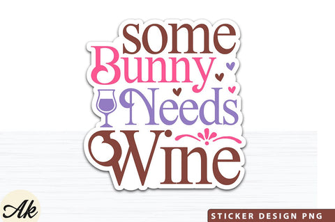 Some Bunny Needs Wine SVG And Sticker PNG Design SVG akazaddesign 