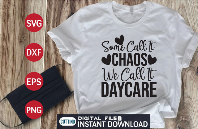 Some Call It Chaos We Call It Daycare svg SVG designer krishna 