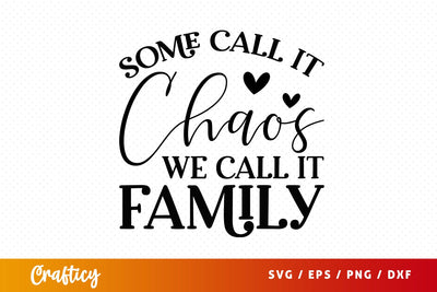 Some call it chaos we call it family SVG Design SVG Designangry 