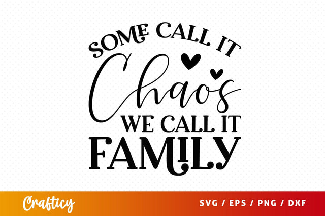 Some call it chaos we call it family SVG Design SVG Designangry 