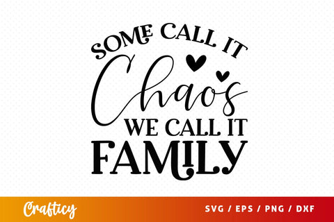 Some call it chaos we call it family SVG Design SVG Designangry 