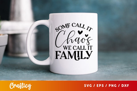Some call it chaos we call it family SVG Design SVG Designangry 