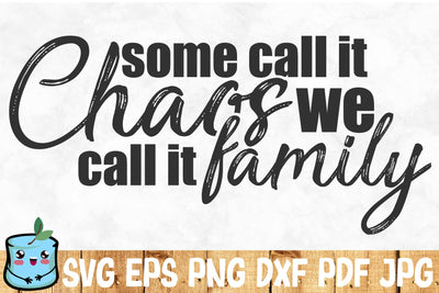 Some Call It Chaos We Call It Family SVG MintyMarshmallows 