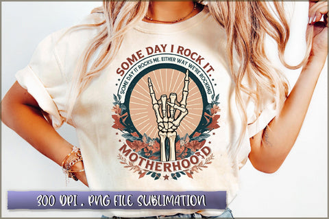 Some day i rock it. some day it rocks me. either way we're rocking motherhood Sublimation Sublimation Shetara Begum 
