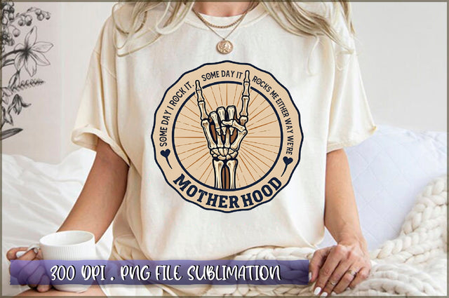 Some day i rock it. some day it rocks me. either way we're rocking motherhood Sublimation Sublimation Shetara Begum 